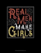 Real Men Make Girls: Storyboard Notebook 1.85