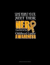 Some People Never Meet Their Hero I Gave Birth To Mine - Childhood Cancer Awareness