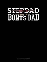 Not A Stepdad But A Bonus Dad