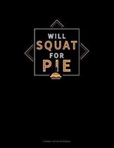 Will Squat For Pie