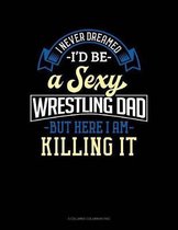 I Never Dreamed I'd Be A Sexy Wrestling Dad But Here I Am Killing It