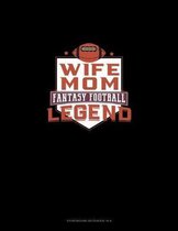 Wife Mom Fantasy Football Legend: Storyboard Notebook 1.85