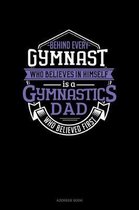 Behind Every Gymnast Who Believes In Himself Is A Gymnastics Dad Who Believed First