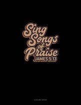 Sing Songs of Praise - James 5: 13