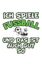 Ich spiele Fussball und das ist auch gut so