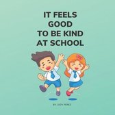 It Feels Good To Be Kind At School