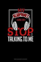My Headphones Are In Stop Talking To Me
