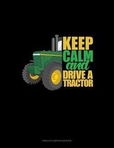 Keep Calm And Drive A Tractor