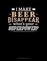 I Make Beer Disappear What's Your Superpower: Storyboard Notebook 1.85