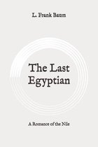 The Last Egyptian: A Romance of the Nile