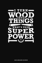 I Turn Wood Into Things What's your Super Power