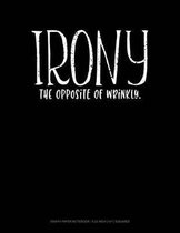 Irony the Opposite of Wrinkly