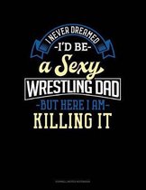 I Never Dreamed I'd Be a Sexy Wrestling Dad But Here I Am Killing It