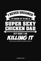 I Never Dreamed I'd Grow Up To Be A Super Sexy Chicken Dad But Here I Am Killing It