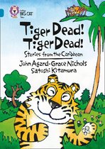 Collins Big Cat - Tiger Dead! Tiger Dead! Stories from the Caribbean: Band 13/Topaz (Collins Big Cat)