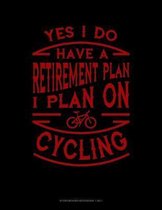 Yes I Do Have a Retirement Plan I Plan On Cycling: Storyboard Notebook 1.85
