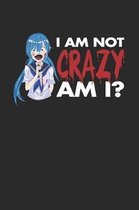 I Am Not Crazy Am I?