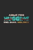 Arms for hugging end guns violence