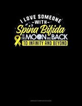 I Love Someone With Spina Bifida To The Moon & Back To Infinity & Beyond