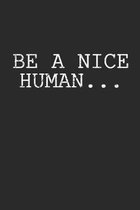 Be a nice Human
