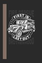 Fire Rescue First In Last Out Brotherhood