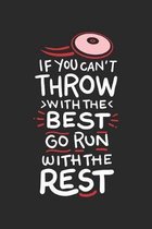 If You Can't Throw With The Best Go Run With The Rest