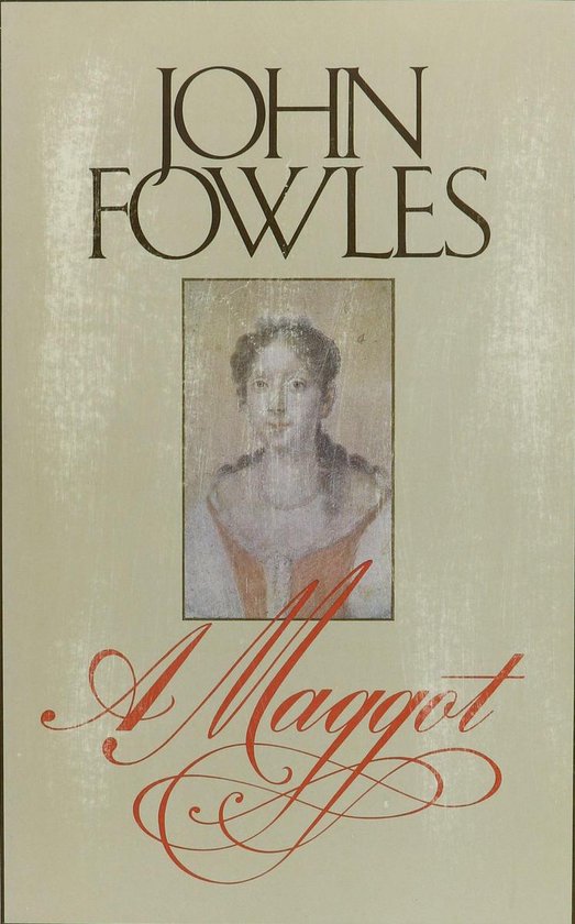 Boekomslag van 'A Maggot' van John Fowles met een schilderij van een jonge vrouw met opgestoken haar en een oranje-witte jurk.