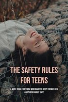 The Safety Rules For Teens: A Must-Read For Those Who Want To Keep Themselves And Their Family Safe