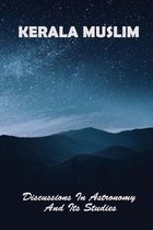 Kerala Muslim: Discussions In Astronomy And Its Studies