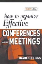 HOW TO ORG EFFECTIVE CONFERENCES & MEETINGS 7TH ED