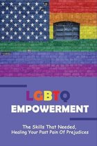 LGBTQ Empowerment: The Skills That Needed, Healing Your Past Pain Of Prejudices