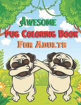 Awesome pug coloring book for adults
