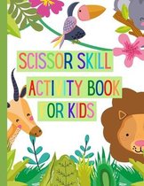 Scissors Skills Activity Book for Kids: A Fun Cutting Practice Activity Book for Toddlers and Kids ages 3-7