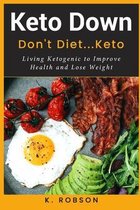 Keto Down: Don't Diet...Keto