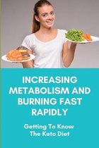 Increasing Metabolism And Burning Fast Rapidly: Getting To Know The Keto Diet