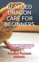 Bearded Dragon Care for Beginners: Bearded Dragon Care for Beginners