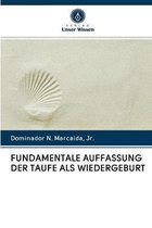 Fundamentale Auffassung Der Taufe ALS Wiedergeburt