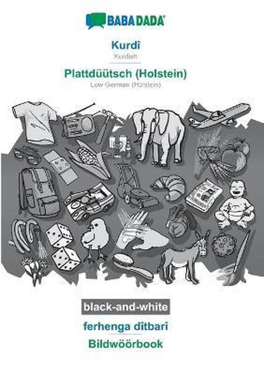 BABADADA black-and-white, Kurdî - Plattdüütsch (Holstein), ferhenga dîtbarî - Bildwöörbook - Babadada Gmbh