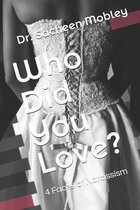 Who Did You Love?