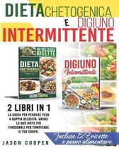 Dieta Chetogenica & Digiuno Intermittente: 2 libri in 1