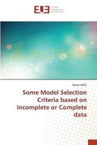 Some Model Selection Criteria based on Incomplete or Complete data