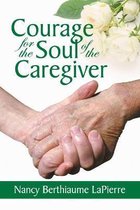 Courage for the Soul of the Caregiver