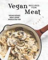 Vegan Recipes for Meat Lovers