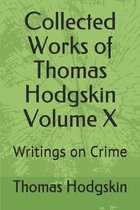Collected Works of Thomas Hodgskin Volume X