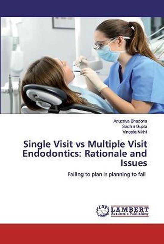Single Visit vs Multiple Visit Endodontics, Anupriya Bhadoria