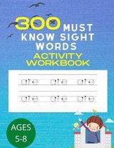 300 Must Know Sight Words Activity Workbook