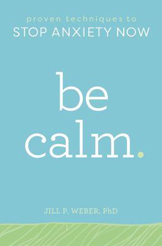 Be Calm: Proven Techniques to Stop Anxiety Now - cover