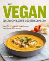 The Vegan Electric Pressure Cooker Cookbook