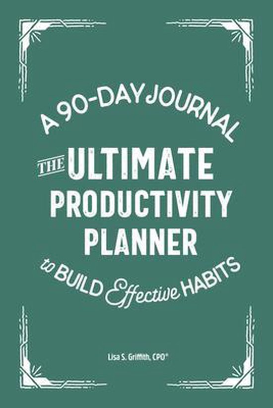 The Ultimate Productivity Planner: A 90-Day Journal to Build ... - cover