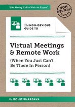 The Non-Obvious Guide to Virtual Meetings and Remote Work